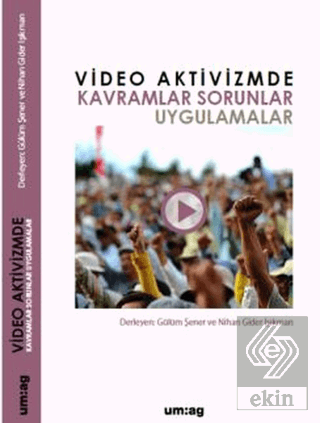 Video Aktivizmde Kavramlar Sorunlar Uygulamalar