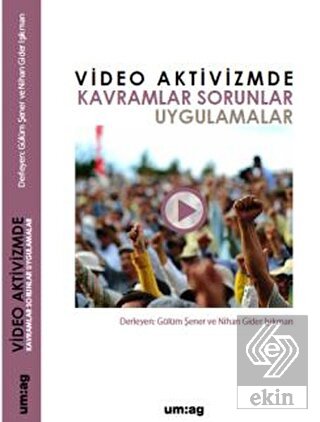 Video Aktivizmde Kavramlar Sorunlar Uygulamalar