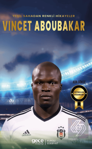 Vincet Aboubakar - Yeşil Sahadan Renkli Hikayeler