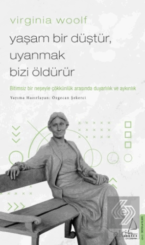 Virginia Woolf - Yaşam Bir Düştür, Uyanmak Bizi Öl