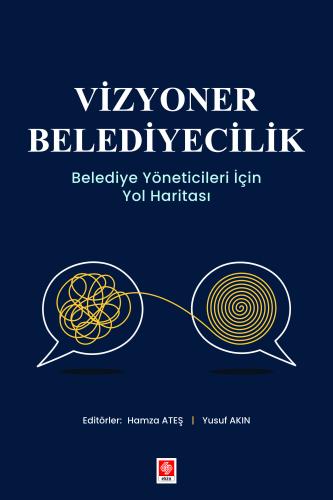 Vizyoner Belediyecilik Belediye Yöneticileri için Yol Haritası Hamza A