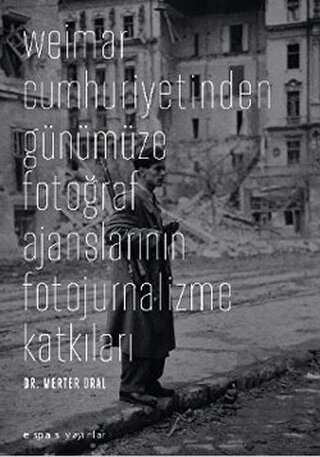 Weimar Cumhuriyetinden Günümüze Fotoğraf Ajansları