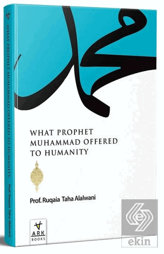 What Prophet Muhammad Offered to Humanity