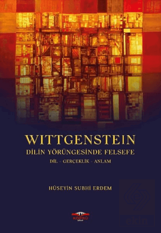 Wittgenstein - Dilin Yörüngesinde Felsefe