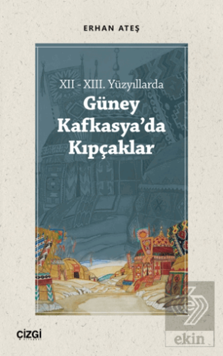 XII - XIII. Yüzyıllarda Güney Kafkasya'da Kıpçakla