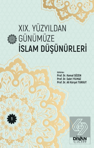 XIX. Yüzyıldan Günümüze İslam Düşünürleri - Cilt 1