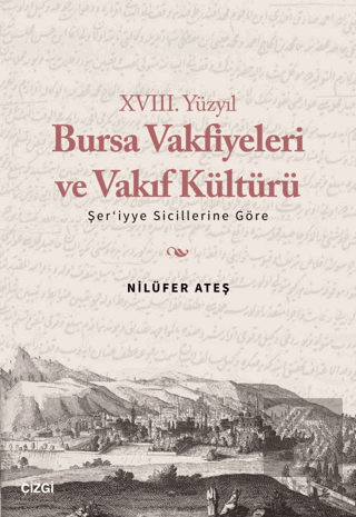 XVIII. Yüzyıl Bursa Vakfiyeleri ve Vakıf Kültürü