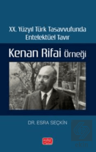 XX. Yüzyıl Türk Tasavvufunda Entelektüel Tavır: Kenan Rifai Örneği