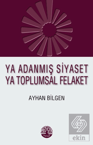 Ya Adanmış Siyaset Ya Toplumsal Felaket