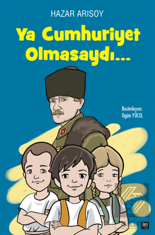 Ya Cumhuriyet Olmasaydı?