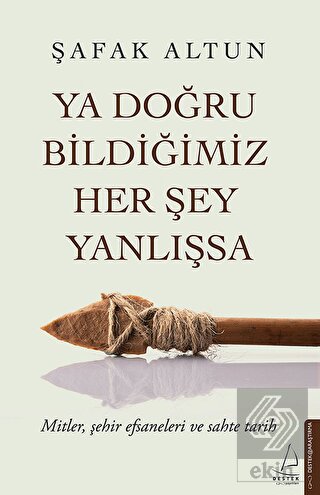 Ya Doğru Bildiğimiz Her Şey Yanlışsa