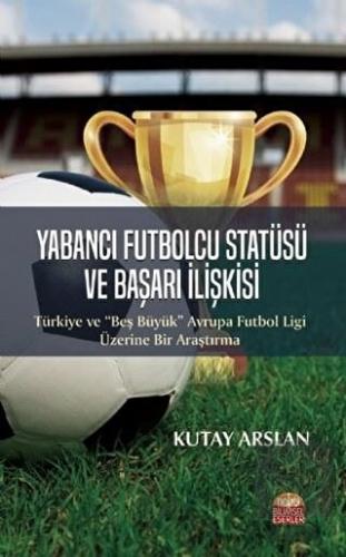 Yabancı Futbolcu Statüsü ve Başarı İlişkisi