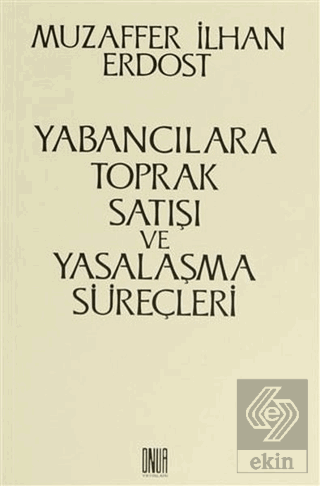 Yabancılara Toprak Satışı ve Yasalaşma Süreçleri