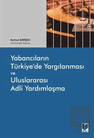 Yabancıların Türkiye\'de Yargılanması ve Uluslarara