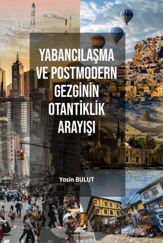 Yabancılaşma ve Postmodern Gezginin Otantiklik Arayışı