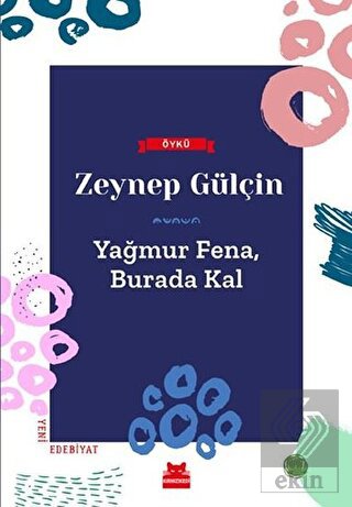 Yağmur Fena, Burada Kal