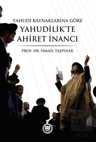 Yahudi Kaynaklarına Göre Yahudilik\'te Ahiret İnanc