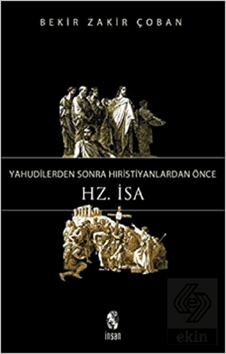 Yahudilerden Sonra Hristiyanlardan Önce Hz. İsa