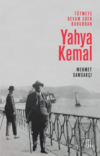 Yahya Kemal - Tütmeye Devam Eden Buhurdan