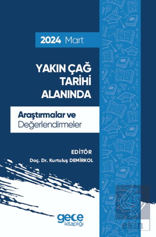 Yakın Çağ Tarihi Alanında Araştırmalar ve Değerlendirmeler - Mart 2024