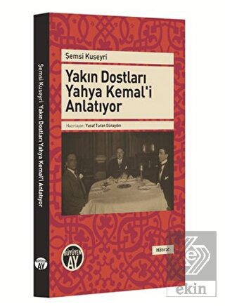 Yakın Dostları Yahya Kemal'i Anlatıyor