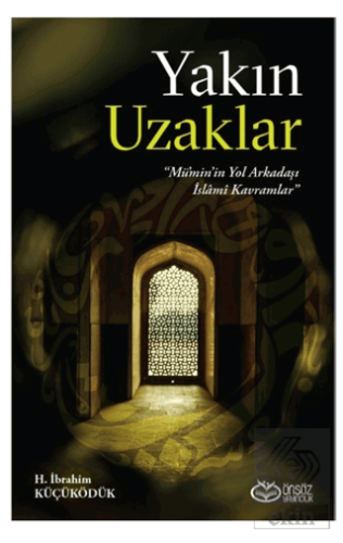 Yakın Uzaklar - Mümin'in Yol arkadaşı İslami Kavra