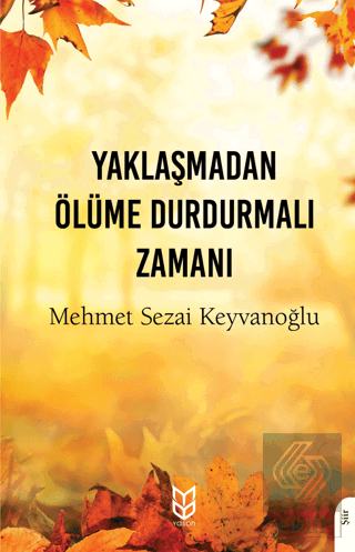 Yaklaşmadan Ölüme Durdurmalı Zamanı