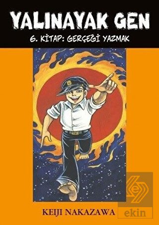 Yalınayak Gen 6. Kitap: Gerçeği Yazmak