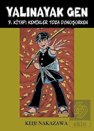 Yalınayak Gen 7. Kitap: Kemikler Toza Dönüşürken