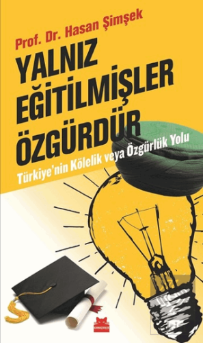 Yalnız Eğitilmişler Özgürdür