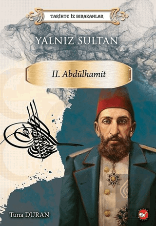 Yalnız Sultan 2. Abdülhamit - Tarihte İz Bırakanla