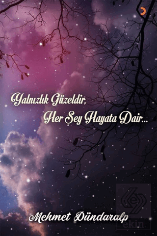 Yalnızlık Güzeldir Her Şey Hayata Dair