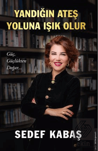 Yandığın Ateş Yoluna Işık Olur