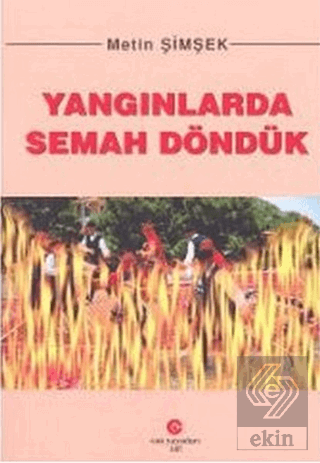 Yangınlarda Semah Döndük