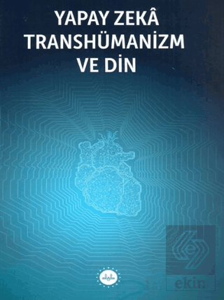 Yapay Zeka Transhümanizm ve Din