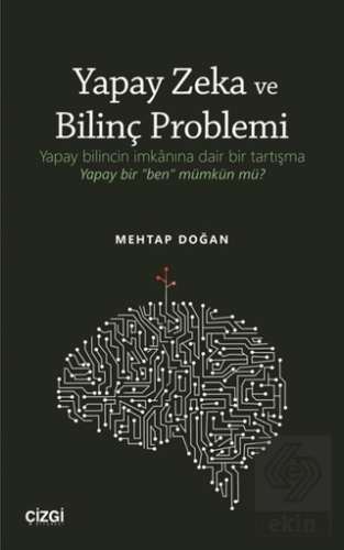 Yapay Zeka ve Bilinç Problemi