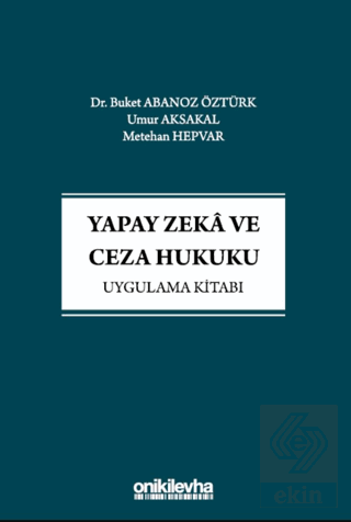 Yapay Zeka ve Ceza Hukuku Uygulama Kitabı