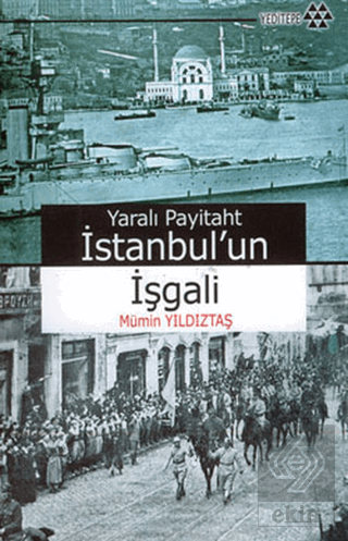 Yaralı Payitaht İstanbul\'un İşgali