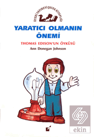 Yaratıcı Olmanın Önemi - Thomas Edison\'un Öyküsü