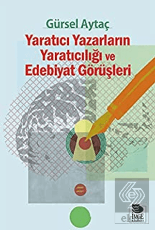 Yaratıcı Yazarların Yaratıcılığı ve Edebiyat Görüş