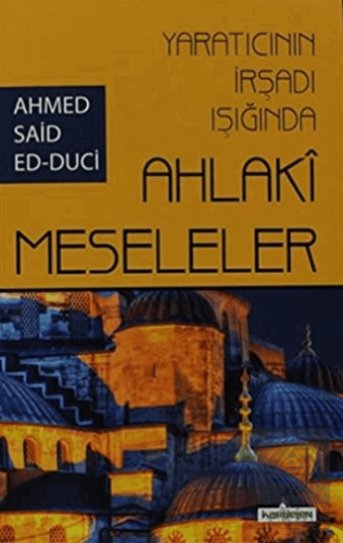 Yaratıcının İrşadı Işığında Ahlaki Meseleler