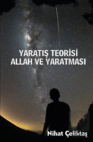 Yaratılış Teorisi - Allah ve Yaratması