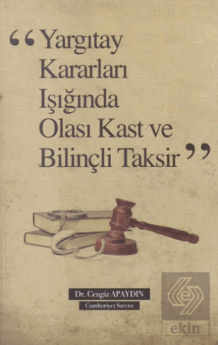 Yargıtay Kararları Işığında Olası Kast ve Bilinçli Taksir