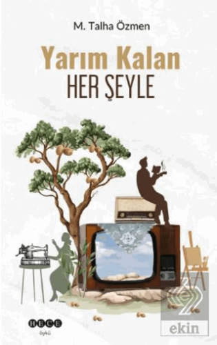 Yarım Kalan Her Şeyle