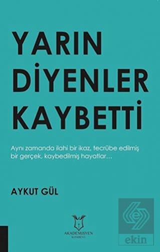 Yarın Diyenler Kaybetti