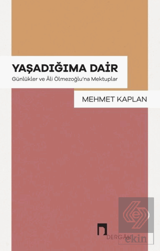 Yaşadığıma Dair - Günlükler ve Ali Ölmezoğlu'na Me