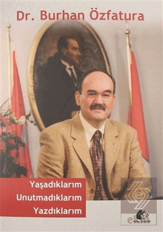 Yaşadıklarım Unutmadıklarım Yazdıklarım