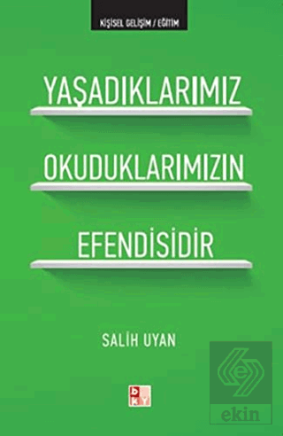 Yaşadıklarımız Okuduklarımızın Efendisidir