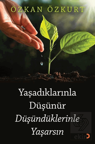 Yaşadıklarınla Düşünür Düşündüklerinle Yaşarsın