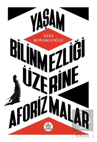 Yaşam Bilinmezliği Üzerine Aforizmalar